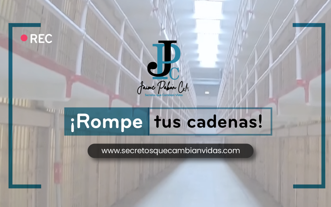 ¡Rompe tus cadenas!