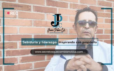 Sabiduría y liderazgo: inspirando con propósito
